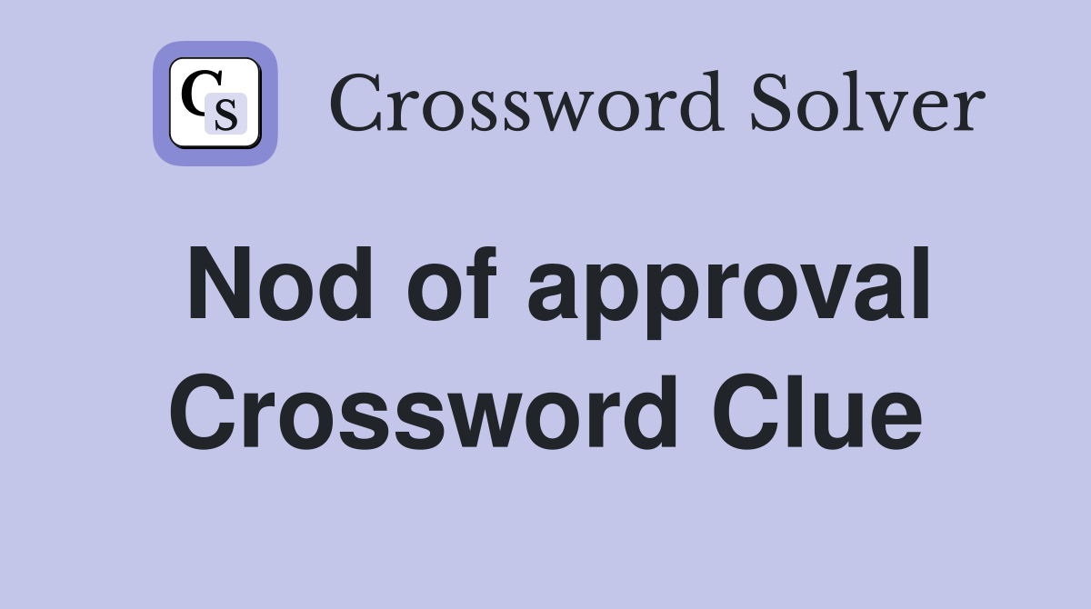 Nod of approval Crossword Clue Answers Crossword Solver